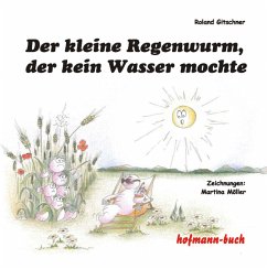 Der kleine Regenwurm, der kein Wasser mochte - Gitschner, Roland