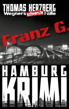 Cover Franz G. / Wegners schwerste Fälle Bd.3 (eBook, ePUB)