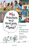 Was machen wir morgen, Mama? Friesland mit Wangerooge & Wilhelmshaven (eBook, ePUB)