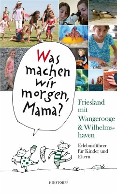 Was machen wir morgen, Mama? Friesland mit Wangerooge & Wilhelmshaven (eBook, ePUB) - Düwel, Alice; Stelljes, Wolfgang