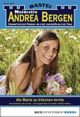 Als Marie zu träumen lernte / Notärztin Andrea Bergen Bd.1244 (eBook, ePUB)