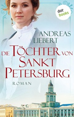 Die Töchter von Sankt Petersburg (eBook, ePUB) - Liebert, Andreas