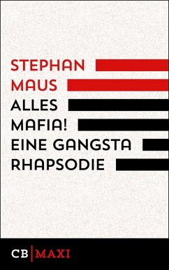 Alles Mafia! Eine Gangsta Rhapsodie (eBook, ePUB) - Maus, Stephan