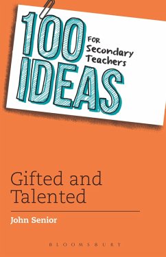 100 Ideas for Secondary Teachers: Gifted and Talented (eBook, ePUB) - Senior, John