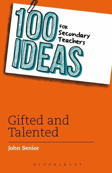 100 Ideas for Secondary Teachers: Gifted and Talented (eBook, PDF) 100 Ideas for Secondary Teachers: Gifted and Talented (eBook, PDF)