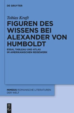 Figuren des Wissens bei Alexander von Humboldt - Kraft, Tobias