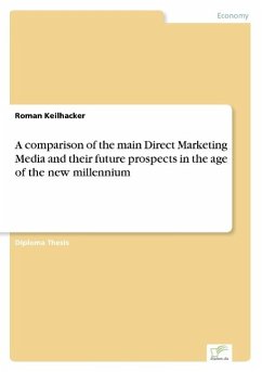 A comparison of the main Direct Marketing Media and their future prospects in the age of the new millennium - Keilhacker, Roman