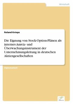 Die Eignung von Stock-Option-Plänen als internes Anreiz- und Überwachungsinstrument der Unternehmungsleitung in deutschen Aktiengesellschaften - Knieps, Roland