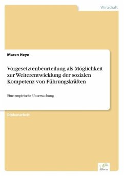 Vorgesetztenbeurteilung als Möglichkeit zur Weiterentwicklung der sozialen Kompetenz von Führungskräften - Heye, Maren