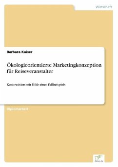 Ökologieorientierte Marketingkonzeption für Reiseveranstalter - Kaiser, Barbara