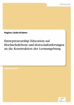 Entrepreneurship Education auf Hochschulebene und deren Anforderungen an die Konstruktion der Lernumgebung - Lücke-Krämer, Regine