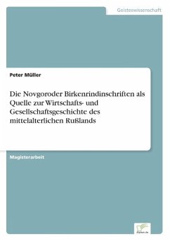 Die Novgoroder Birkenrindinschriften als Quelle zur Wirtschafts- und Gesellschaftsgeschichte des mittelalterlichen Rußlands - Müller, Peter