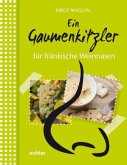 Ein Gaumenkitzler für fränkische Weinnasen