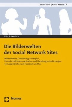 Die Bilderwelten der Social Network Sites - Autenrieth, Ulla P.