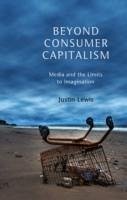 Beyond Consumer Capitalism (eBook, PDF) - Lewis, Justin