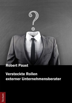 Versteckte Rollen externer Unternehmensberater (eBook, PDF) - Paust, Robert