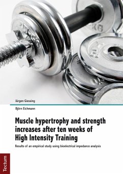 Muscle hypertrophy and strength increases after ten weeks of High Intensity Training (eBook, PDF) - Giessing, Jürgen; Eichmann, Björn