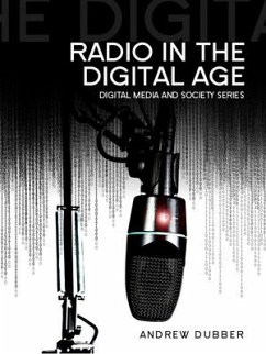 Radio in the Digital Age (eBook, ePUB) - Dubber, Andrew