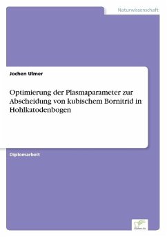 Optimierung der Plasmaparameter zur Abscheidung von kubischem Bornitrid in Hohlkatodenbogen - Ulmer, Jochen