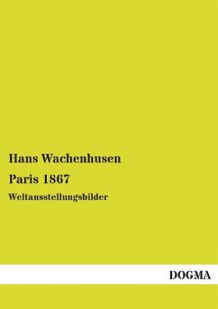 Paris 1867 - Wachenhusen, Hans