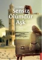 Sensiz Ölümdür Ask - Kücüktasdemir, Gökmen