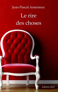 Le rire des choses - Ansermoz, Jean-Pascal