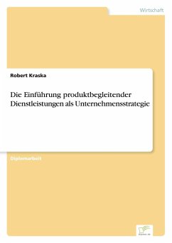 Die Einführung produktbegleitender Dienstleistungen als Unternehmensstrategie - Kraska, Robert