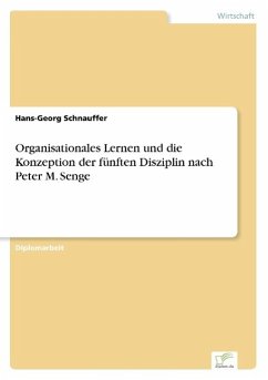 Organisationales Lernen und die Konzeption der fünften Disziplin nach Peter M. Senge - Schnauffer, Hans-Georg