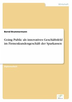 Going Public als innovatives Geschäftsfeld im Firmenkundengeschäft der Sparkassen - Brummermann, Bernd