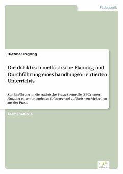 Die didaktisch-methodische Planung und Durchführung eines handlungsorientierten Unterrichts - Irrgang, Dietmar