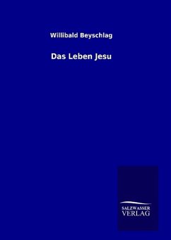 Das Leben Jesu - Beyschlag, Willibald