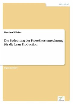 Die Bedeutung der Prozeßkostenrechnung für die Lean Production - Völcker, Martina