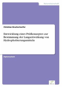 Entwicklung eines Prüfkonzeptes zur Bestimmung der Langzeitwirkung von Hydrophobierungsmitteln - Bruchertseifer, Christian