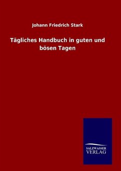 Tägliches Handbuch in guten und bösen Tagen - Stark, Johann Friedrich