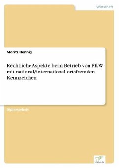 Rechtliche Aspekte beim Betrieb von PKW mit national/international ortsfremden Kennzeichen - Hennig, Moritz