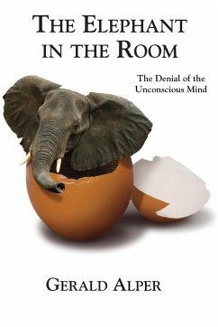 The Elephant in the Room-The Denial of the Unconscious Mind - Alper, Gerald
