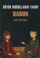 Büyük Mogollarin Tarihi Babur - Roux, Jean-Paul