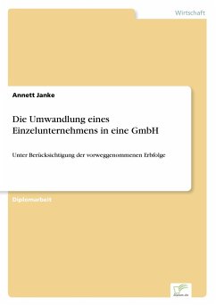 Die Umwandlung eines Einzelunternehmens in eine GmbH - Janke, Annett