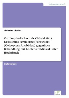 Zur Empfindlichkeit des Tabakkäfers Lasioderma serricorne (Fabricicus) (Coleoptera: Anobiidae) gegenüber Behandlung mit Kohlenstoffdioxid unter Hochdruck - Ulrichs, Christian