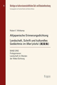 Altjapanische Erinnerungsdichtung: Landschaft, Schrift und kulturelles Gedächtnis im Man'yöshu ( ) - Wittkamp, Robert F.