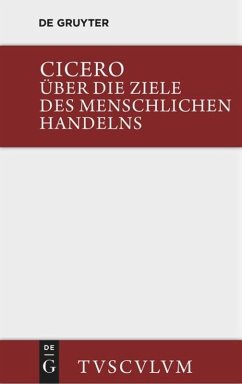 Über die Ziele des menschlichen Handelns / De finibus bonorum et malorum - Cicero