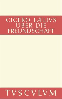 M. Tulli Ciceronis Laelius de amicitia / Laelius über die Freundschaft - Cicero