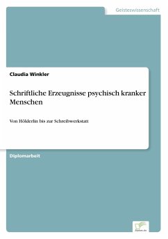 Schriftliche Erzeugnisse psychisch kranker Menschen - Winkler, Claudia