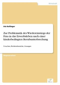 Zur Problematik des Wiedereinstiegs der Frau in das Erwerbsleben nach einer kinderbedingten Berufsunterbrechung - Kollinger, Iris