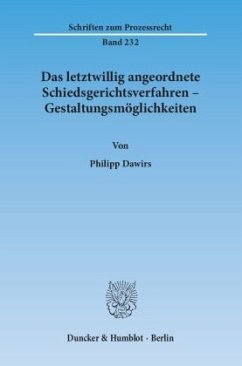 Das letztwillig angeordnete Schiedsgerichtsverfahren - Gestaltungsmöglichkeiten - Dawirs, Philipp