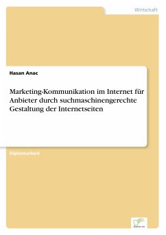 Marketing-Kommunikation im Internet für Anbieter durch suchmaschinengerechte Gestaltung der Internetseiten - Anac, Hasan