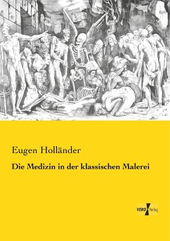 Die Medizin in der klassischen Malerei - Holländer, Eugen