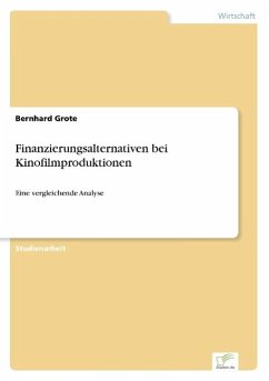 Finanzierungsalternativen bei Kinofilmproduktionen - Grote, Bernhard