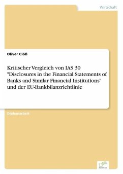 Kritischer Vergleich von IAS 30 &quote;Disclosures in the Financial Statements of Banks and Similar Financial Institutions&quote; und der EU-Bankbilanzrichtlinie