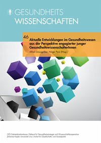 Aktuelle Entwicklungen im Gesundheitswesen aus der Perspektive engagierter junger GesundheitswissenschafterInnen - Grausgruber, Alfred; Penz, Holger